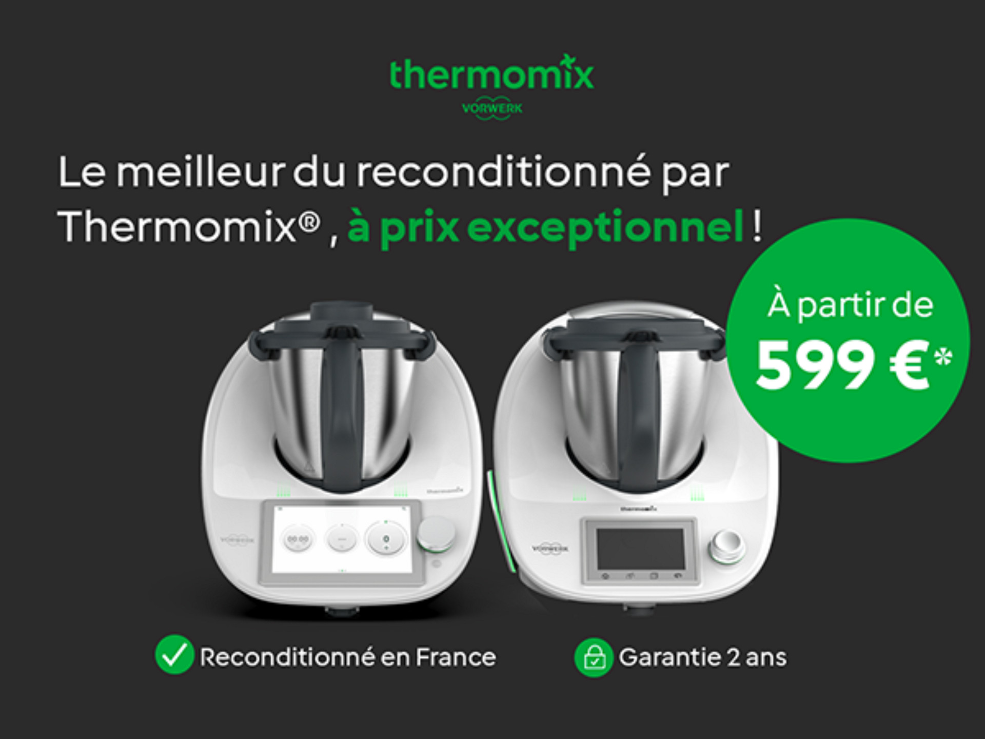 Offre pour les Thermomix® reconditionnés, à partir de 599€